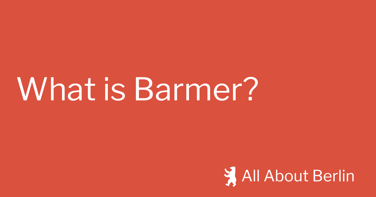 What Is Barmer? - All About Berlin