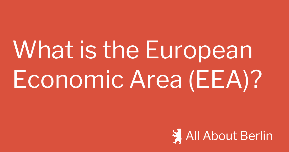 What Is The European Economic Area (EEA)? - All About Berlin