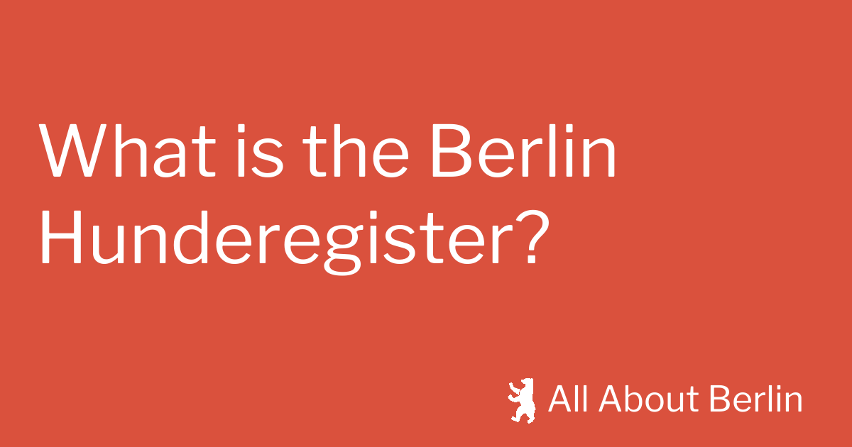 What is the Berlin Hunderegister? All About Berlin