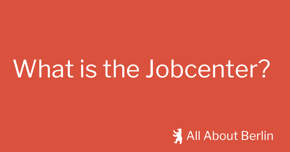 What is the Jobcenter? All About Berlin