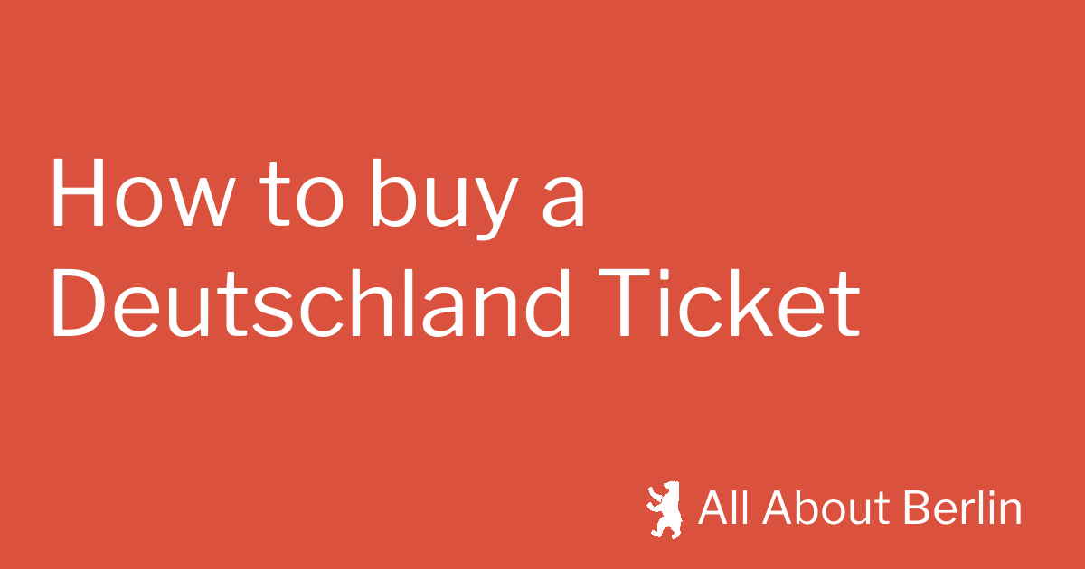 How To Buy A Deutschland Ticket - All About Berlin