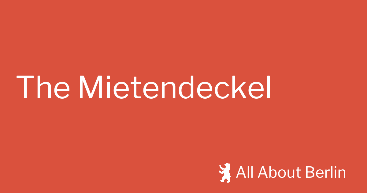 The Mietendeckel is gone. Here's what it means. All About Berlin