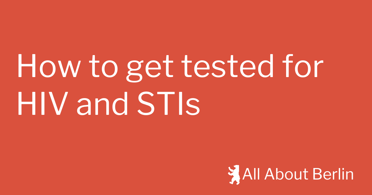 How to get tested for sexually transmitted diseases in Berlin