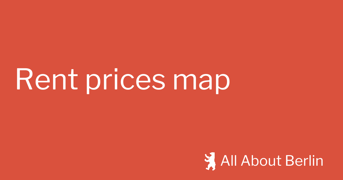 Berlin rent prices map - All About Berlin